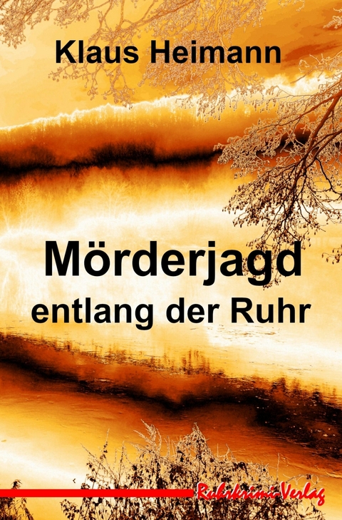 Mörderjagd entlang der Ruhr - Klaus Heimann