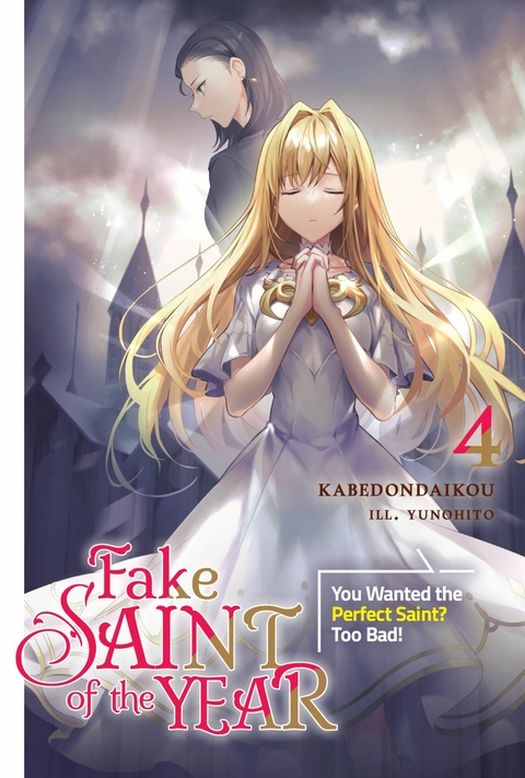 Fake Saint of the Year: You Wanted the Perfect Saint? Too Bad! Volume 4 -  kabedondaikou