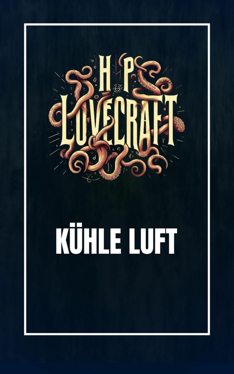 Kühle Luft - Howard Phillips Lovecraft