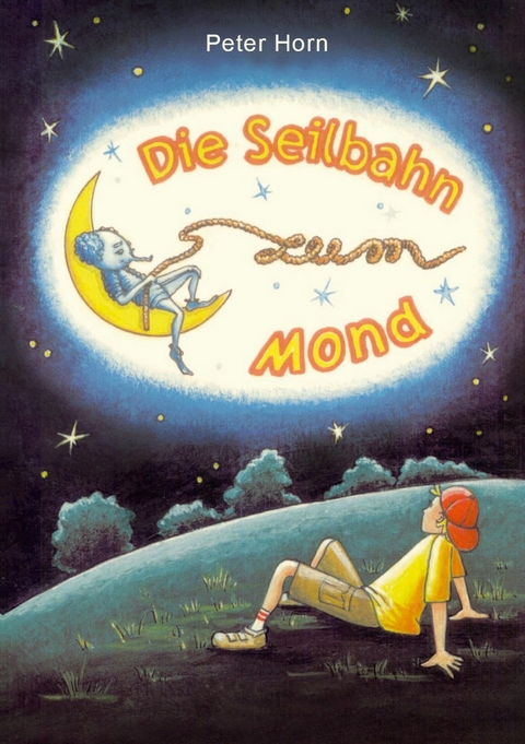 Die Seilbahn zum Mond - Peter Horn