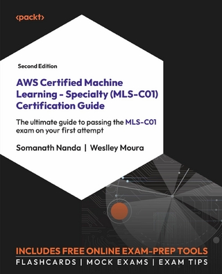 AWS Certified Machine Learning - Specialty (MLS-C01) Certification Guide - Somanath Nanda; Weslley Moura