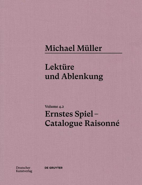 Michael Müller. Ernstes Spiel. Catalogue Raisonné - 