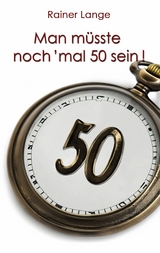 Man müsste noch 'mal 50 sein! - Rainer Lange