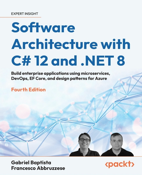 Software Architecture with C# 12 and .NET 8 - Gabriel Baptista, Francesco Abbruzzese