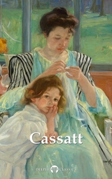 Delphi Complete Works of Mary Cassatt Illustrated - Mary Cassatt