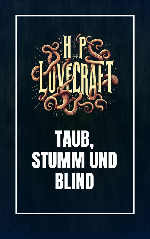 Taub, Stumm und Blind - Howard Phillips Lovecraft, Clifford Martin Eddy Jr.