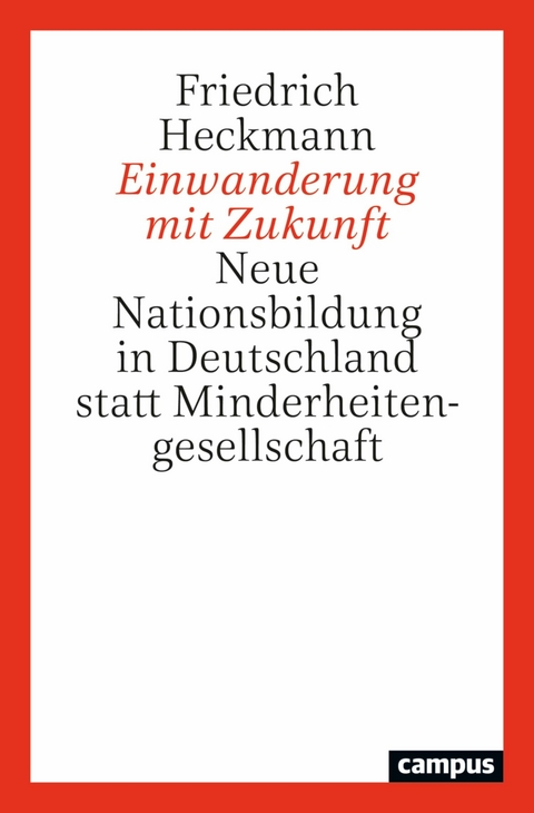 Einwanderung mit Zukunft -  Friedrich Heckmann