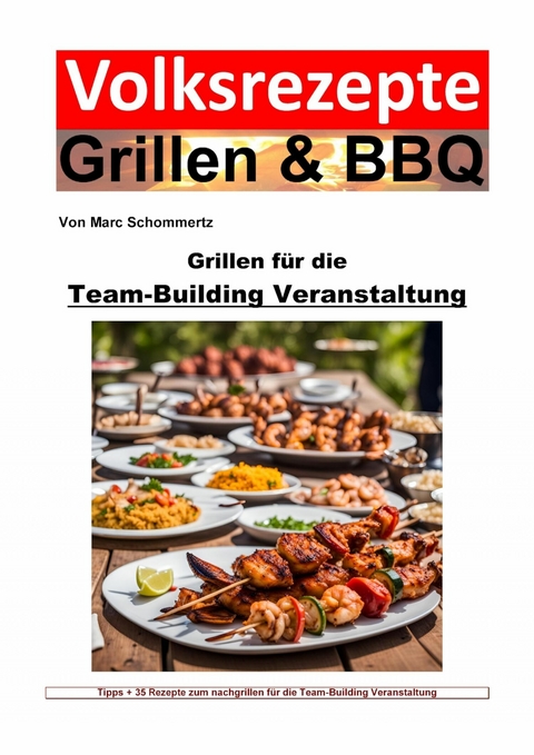 Volksrezepte Grillen und BBQ -  Grillen für die Team-Building-Veranstaltung - Marc Schommertz