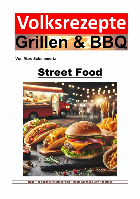 Volksrezepte Grillen und BBQ - Street Food - Marc Schommertz