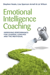 Emotional Intelligence Coaching - Neale, Stephen; Spencer-Arnell, Lisa; Wilson, Liz