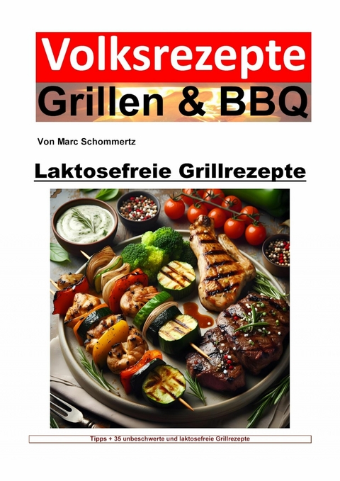 Volksrezepte Grillen und BBQ - Laktosefreie Grillrezepte - Marc Schommertz