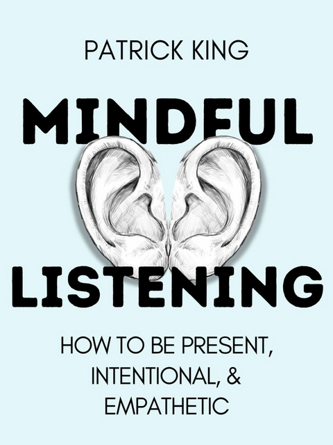 Mindful Listening -  Patrick King