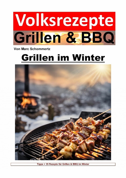 Volksrezepte Grillen und BBQ - Grillen im Winter - Marc Schommertz