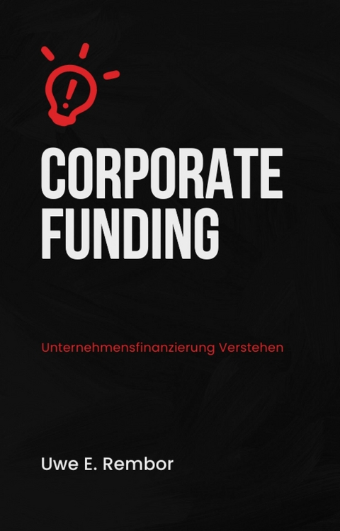 Corporate Funding - Uwe E. Rembor