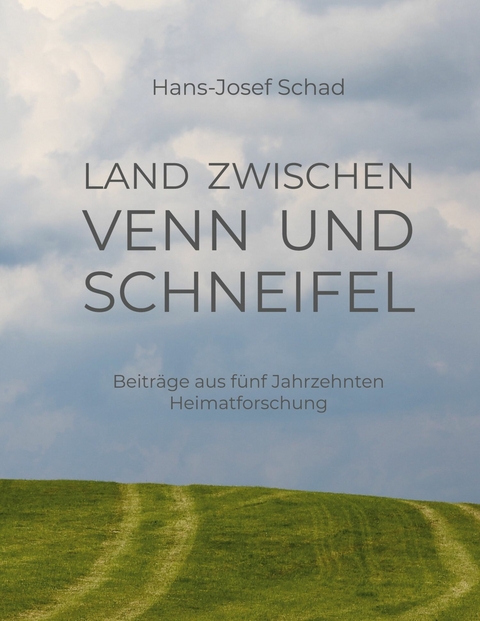 Land zwischen Venn und Schneifel -  Hans-Josef Schad