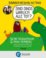 BiBiBiber hat da mal 'ne Frage. Sind Dinos wirklich alle tot? -  Mai Thi Nguyen-Kim,  Marie Meimberg