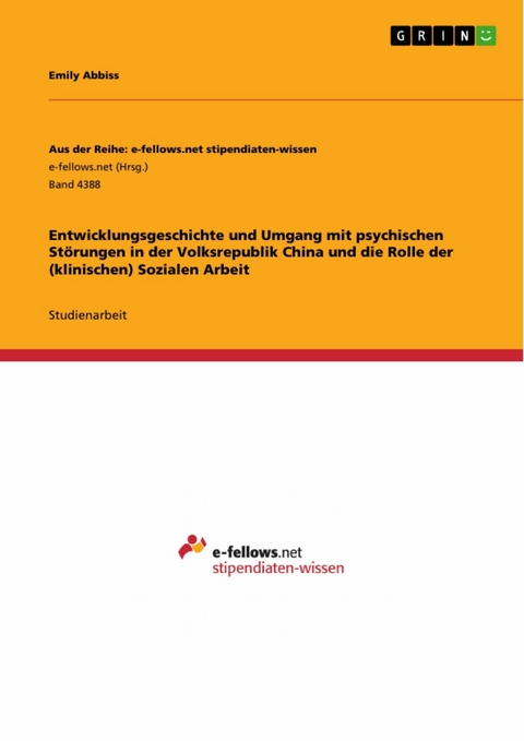 Entwicklungsgeschichte und Umgang mit psychischen Störungen in der Volksrepublik China und die Rolle der (klinischen) Sozialen Arbeit - Emily Abbiss