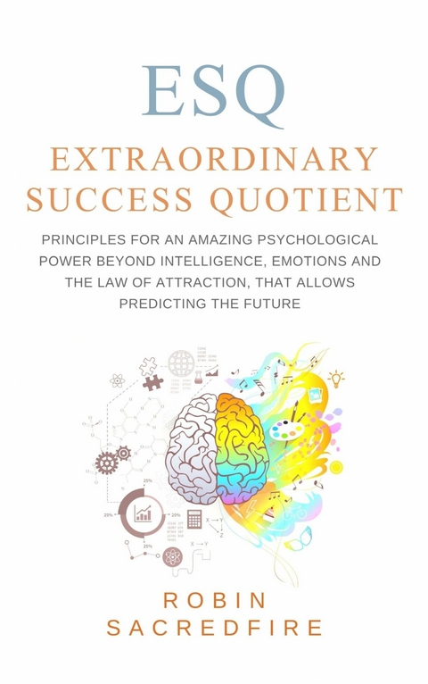 ESQ - Extraordinary Success Quotient -  Robin Sacredfire