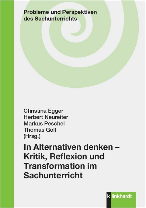 In Alternativen denken - Kritik, Reflexion und Transformation im Sachunterricht - 