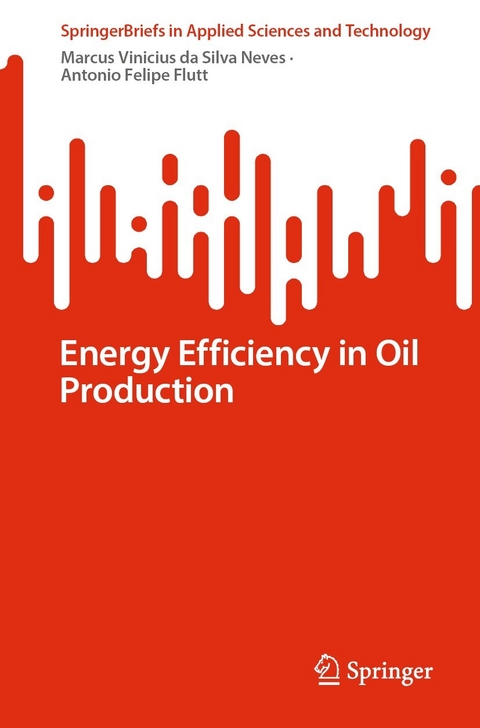 Energy Efficiency in Oil Production - Marcus Vinicius da Silva Neves, Antonio Felipe Flutt