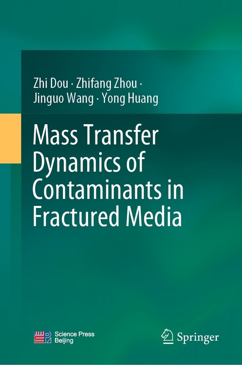 Mass Transfer Dynamics of Contaminants in Fractured Media - Zhi Dou, Zhifang Zhou, Jinguo Wang, Yong Huang