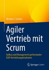 Agiler Vertrieb mit Scrum -  Michael J. Scherm