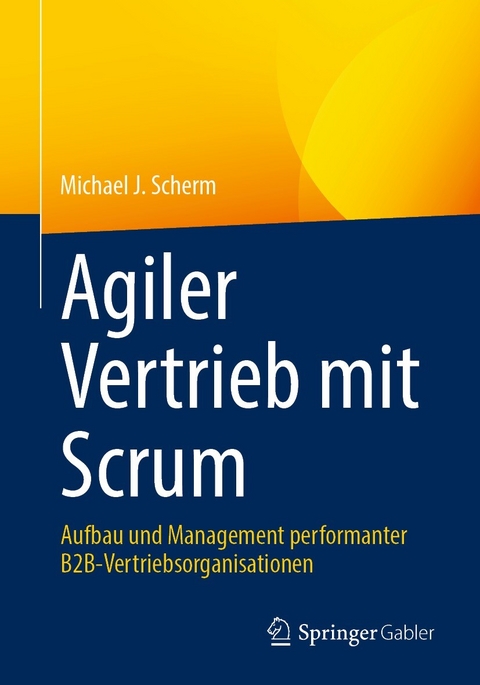 Agiler Vertrieb mit Scrum -  Michael J. Scherm