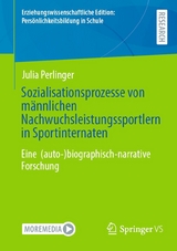 Sozialisationsprozesse von männlichen Nachwuchsleistungssportlern in Sportinternaten - Julia Perlinger