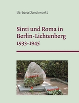 Sinti und Roma in Berlin-Lichtenberg 1933-1945 - Barbara Danckwortt