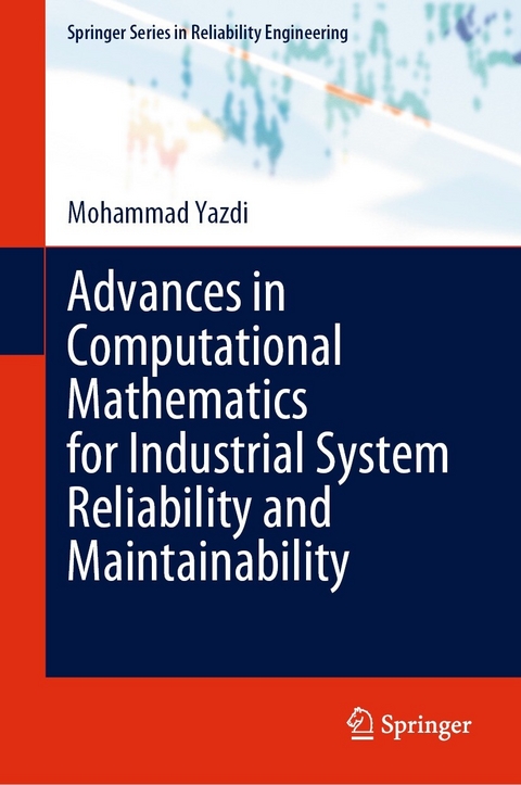 Advances in Computational Mathematics for Industrial System Reliability and Maintainability - Mohammad Yazdi