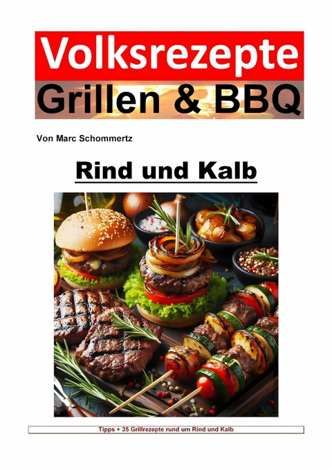 Volksrezepte Grillen und BBQ - Rind und Kalb - Marc Schommertz