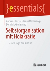 Selbstorganisation mit Holakratie - Andreas Hertel, Jeanette Herzog, Dominik Grolimund