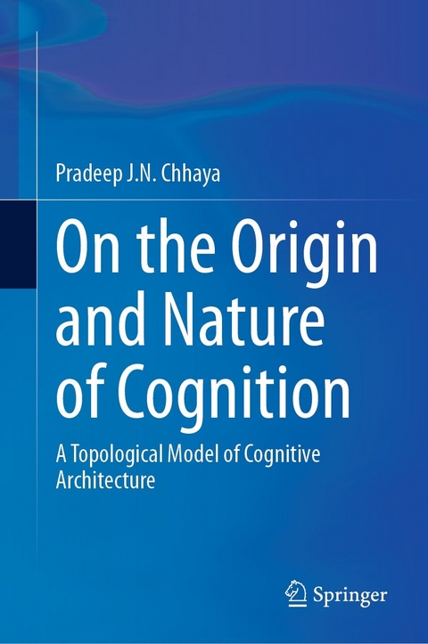 On the Origin and Nature of Cognition - Pradeep J.N. Chhaya