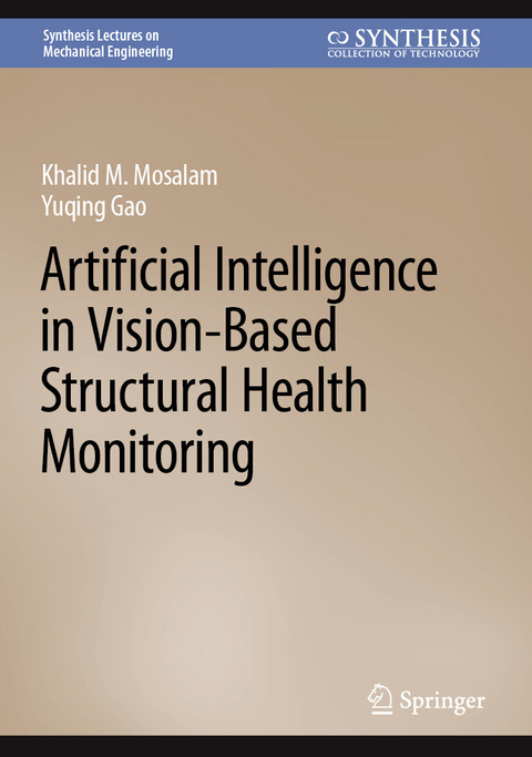 Artificial Intelligence in Vision-Based Structural Health Monitoring - Khalid M. Mosalam, Yuqing Gao