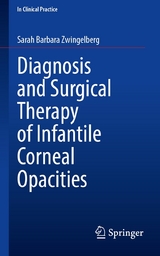 Diagnosis and Surgical Therapy of Infantile Corneal Opacities - Sarah Barbara Zwingelberg