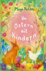 Um Ostern mit Kindern - Peter, Maya