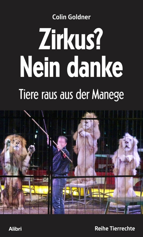 Zirkus? Nein danke - Colin Goldner