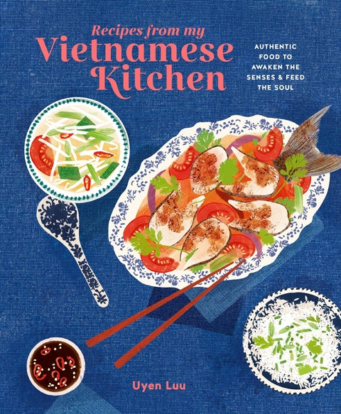 Recipes from My Vietnamese Kitchen - Uyen Luu