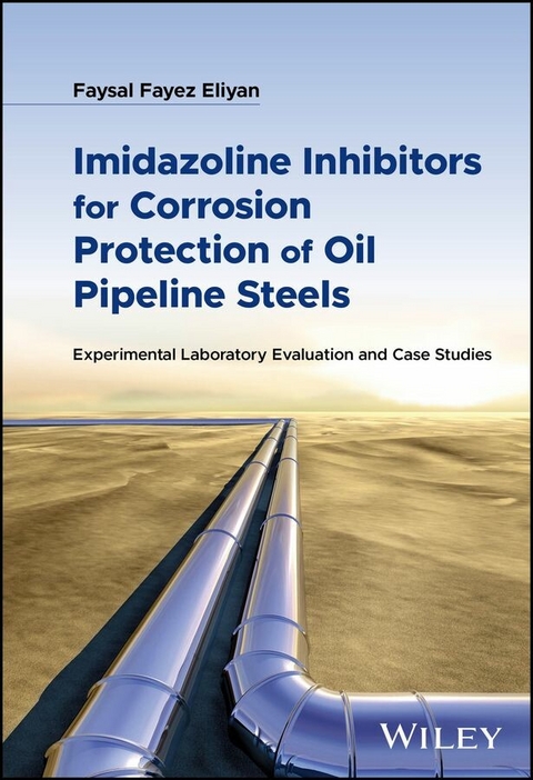 Imidazoline Inhibitors for Corrosion Protection of Oil Pipeline Steels - Faysal Fayez Eliyan