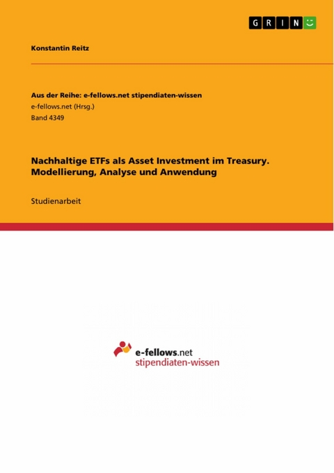 Nachhaltige ETFs als Asset Investment im Treasury. Modellierung, Analyse und Anwendung -  Konstantin Reitz