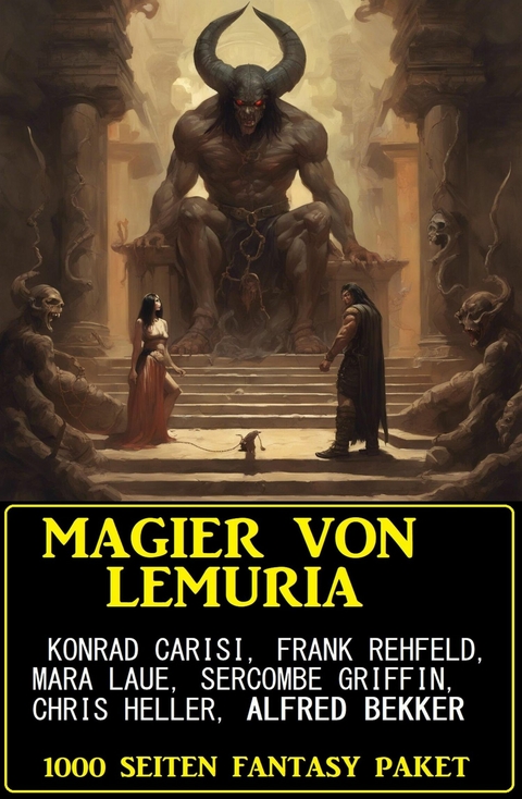 Magier von Lemuria: 1000 Seiten Fantasy Paket -  Alfred Bekker,  Konrad Carisi,  Mara Laue,  Sercombe Griffin,  G. Firth Scott,  Frank Rehfeld,  Chris Hell