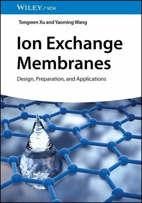 Ion Exchange Membranes - Tongwen Xu, Yaoming Wang