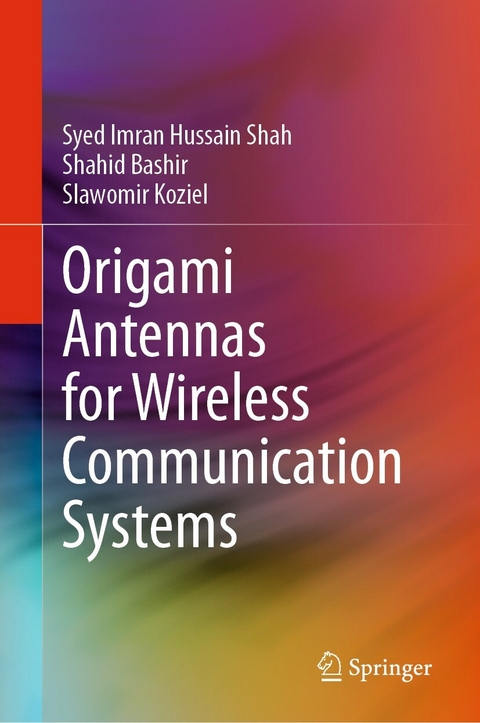 Origami Antennas for Wireless Communication Systems - Syed Imran Hussain Shah, Shahid Bashir, Slawomir Koziel