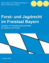 Forst- und Jagdrecht im Freistaat Bayern - 