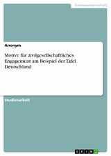 Motive für zivilgesellschaftliches Engagement am Beispiel der Tafel Deutschland -  Anonym