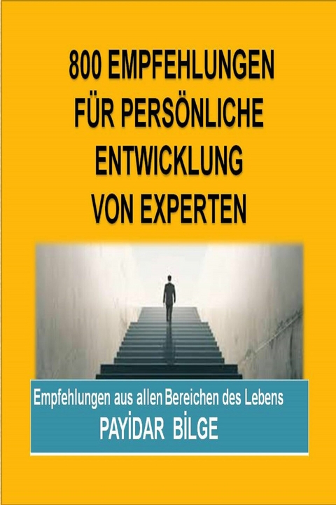800 EMPFEHLUNGEN FÜR PERSÖNLICHE ENTWICKLUNG VON EXPERTEN - Payİdar Bİlge
