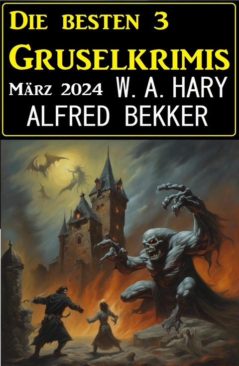 Die besten 3 Gruselkrimis März 2024 -  Alfred Bekker,  W. A. Hary