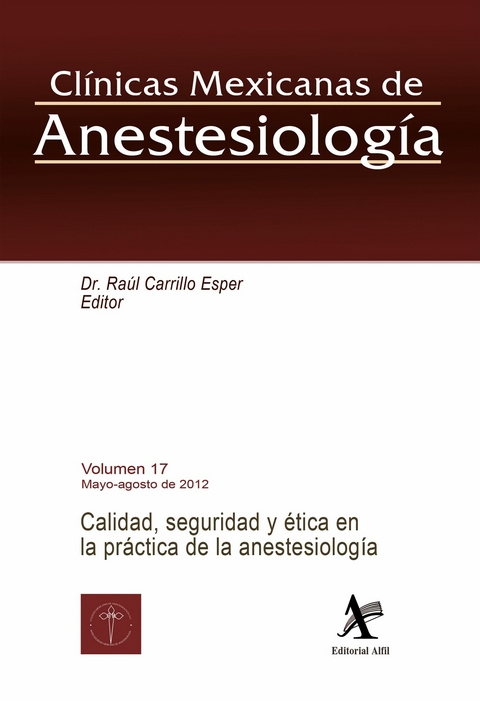 Calidad, seguridad y ética en la práctica de la anestesiología CMA Vol. 17 - Raúl Carrillo Esper