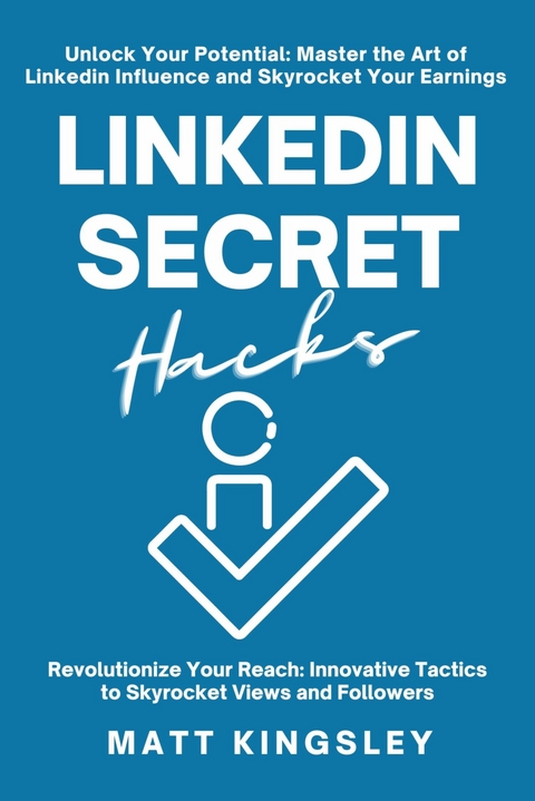 Linkedin Secret Hacks -  Matt Kingsley