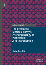 The Preface to Merleau-Ponty's Phenomenology of Perception: A Re-Introduction - Rajiv Kaushik